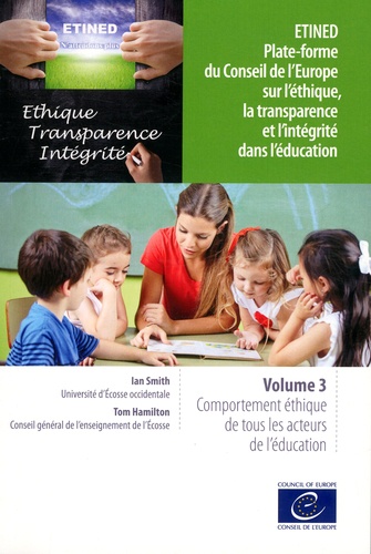 ETINED Plate-forme du Conseil de l'Europe sur l'éthique, la transparence et l'intégrité dans l'éducation. Volume 3, Comportement éthique de tous les acteurs de l'éducation