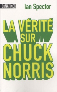 Ian Spector - La vérité sur Chuck Norris.