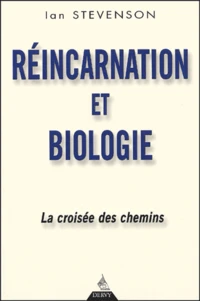 Reincarnation Et Biologie. La Croisee Des Chemins