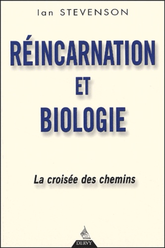 Ian Stevenson - Reincarnation Et Biologie. La Croisee Des Chemins.