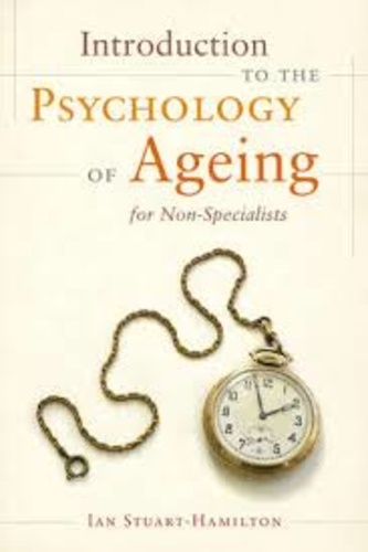 Ian Stuart-Hamilton - Introduction to the Psychology of Ageing for Non-Specialists.