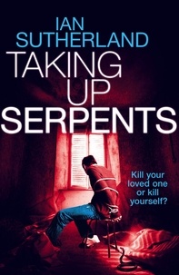 Ian Sutherland - Taking Up Serpents - Brody Taylor Thrillers, #3.