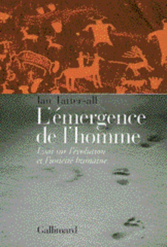 Ian Tattersall - L'Emergence De L'Homme. Essai Sur L'Evolution Et L'Unicite Humaine.