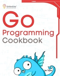  Ian Taylor - Go Programming Cookbook.