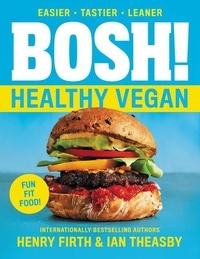 Ian Theasby et Henry David Firth - BOSH!: Healthy Vegan.