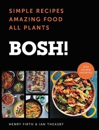 Ian Theasby et Henry David Firth - BOSH! - Simple Recipes * Amazing Food * All Plants.