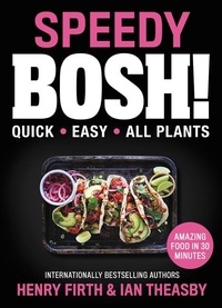 Ian Theasby et Henry David Firth - Speedy BOSH! - Quick. Easy. All Plants..