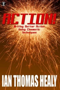 Action! Writing Better Action Using Cinematic Techniques