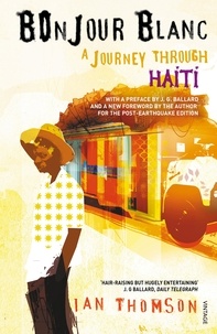 Ian Thomson - Bonjour Blanc - A Journey Through Haiti.