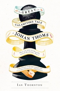 Ian Thornton - The Great and Calamitous Tale of Johan Thoms.