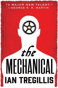 Ian Tregillis - The Mechanical.