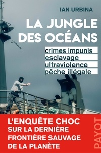 Ebook à téléchargement gratuit en ligne La Jungle des océans  - Crimes impunis, esclavage, ultraviolence, pêche illégale