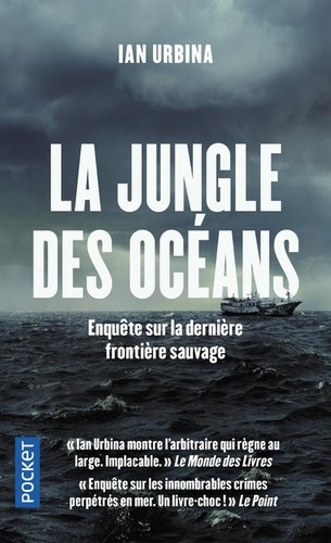 Ian Urbina - La jungle des océans - Crimes impunis, esclavage, ultraviolence, pêche illégale.
