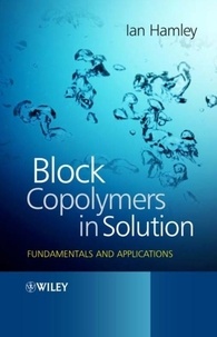 Ian W. Hamley - Block Copolymers in Solution: Fundamentals and Applications.