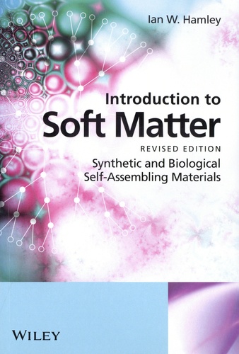 Introduction to Soft Matter. Synthetic and Biological Self-Assembling Materials  édition revue et augmentée