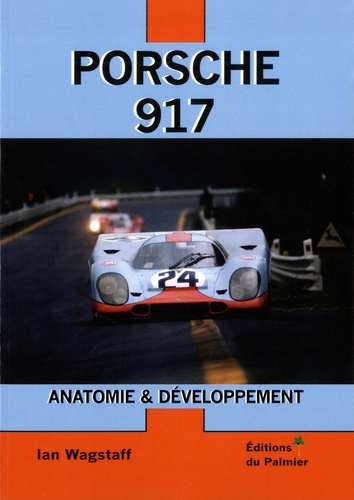 Ian Wagstaff - Porsche 917 - Anatomie & Développement.