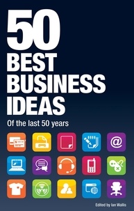 Ian Wallis - 50 best business ideas.