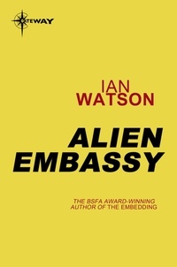 Ian Watson - Alien Embassy.
