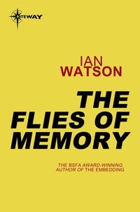 Ian Watson - The Flies of Memory.