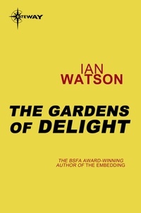 Ian Watson - The Gardens of Delight.
