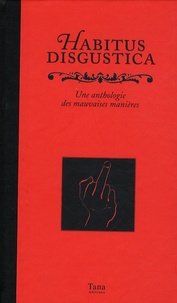 Ian Whitelaw - Habitus disgustica - Une anthologie des mauvaises manières.