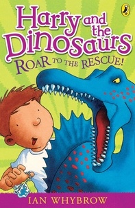 Ian Whybrow - Harry and the Dinosaurs: Roar to the Rescue!.