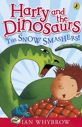 Ian Whybrow - Harry and the Dinosaurs: The Snow-Smashers!.