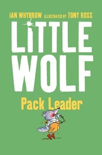 Ian Whybrow et Tony Ross - Little Wolf, Pack Leader.
