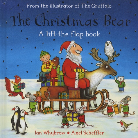 Ian Whybrow et Axel Scheffler - The Christmas Bear - A lift-the-flap-book.