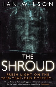 Ian Wilson - The Shroud - Fresh Light on the 2000 Year Old Mystery.