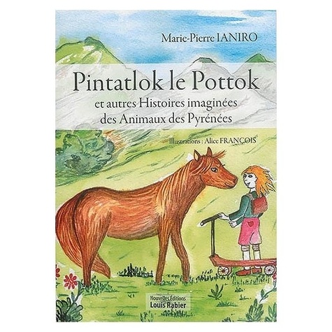 Ianiro Marie-pierre - Pintatlok le pottok : et autres histoires imaginées des animaux des Pyrénées - Et autres histoires imaginées des animaux des Pyrénées.