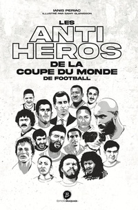 Ianis Periac - Les anti-héros de la coupe du monde de football.
