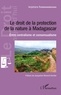 Ianjatiana Randrianandrasana - Le droit de la protection de la nature à Madagascar - Entre centralisme et consensualisme.