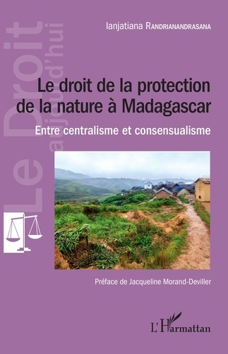 Le droit de la protection de la nature à Madagascar. Entre centralisme et consensualisme