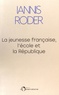 Iannis Roder - La jeunesse française, l'école et la République.