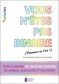 Vous n'êtes pas binaire (personne ne l'est !)