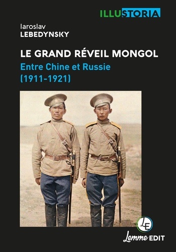 Le grand réveil mongol. Entre Chine et Russie (1911-1921)