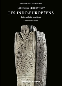 Iaroslav Lebedynsky - Les indo-européens - Faits, débats, solutions.