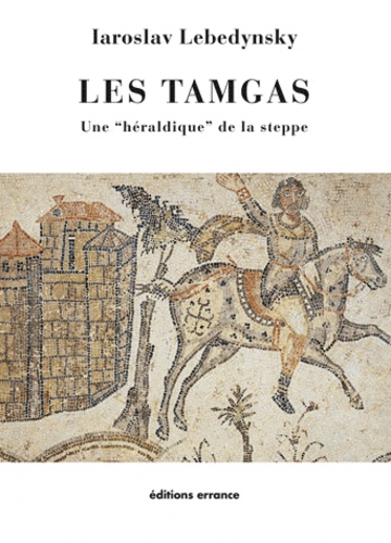 Les Tamgas. Une "héraldique" des steppes