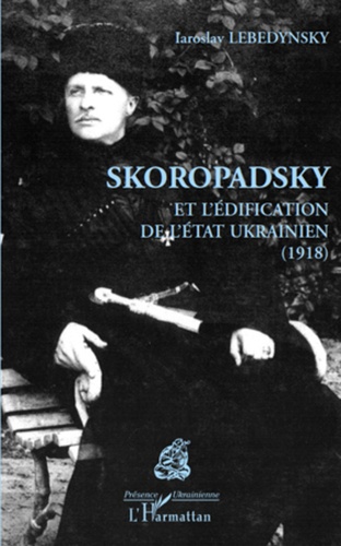 Skoropadsky et l'édification de l'Etat ukrainien (1918)