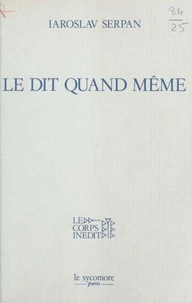 Le Dit quand même : Le Prédit, l'indit, le médit