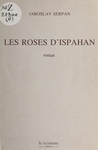 Iaroslav Serpan - Les roses d'Ispahan.