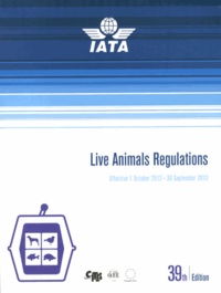  IATA - Live Animals Regulations - Effective 1 October 2012 - 30 September 2013.