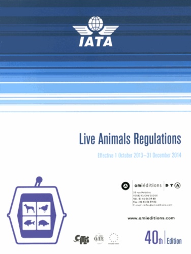  IATA - Live Animals Regulations - Effective 1 Octobre 2013 - 31 Decembre 2014.