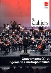  IAU Ile-de-France - Les Cahiers de l'IAU Ile-de-France N° 160, Octobre 2011 : Gouvernance(s) et ingénieries métropolitaines.
