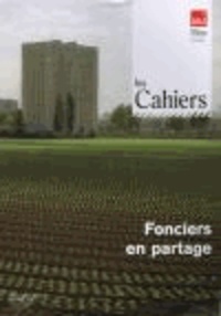  IAU Ile-de-France - Les Cahiers de l'IAU Ile-de-France N° 163, Décembre 2012 : Fonciers en partage.