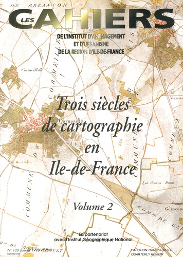  IAURIF - Les Cahiers de l'IAURIF N° 120, Janvier 1998 : Trois siècles de cartographie en Ile-de-France - Volume 2.