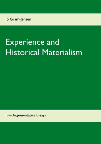 Experience and Historical Materialism. Five Argumentative Essays
