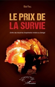 Iba Fall - Le prix de la survie - L'enfer des industries d'exploitation minière au Sénégal.