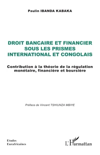 Droit bancaire et financier sous les prismes international et congolais